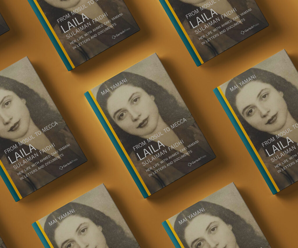 From Mosul To Mecca: Laila Sulaiman Faidhi Her Life with Ahmed Zaki Yamani in Letters and Documents