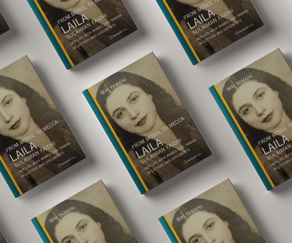 From Mosul To Mecca: Laila Sulaiman Faidhi Her Life with Ahmed Zaki Yamani in Letters and Documents